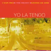 Album cover for 'I Can Hear the Heart Beating as One' by Yo La Tengo.
